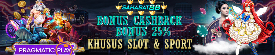 BONUS CASHBACK SLOT DAN SABA FIX 25%